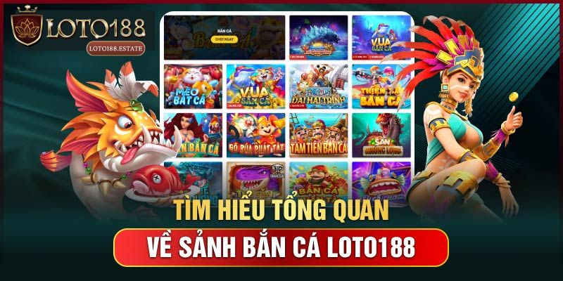 Bắn cá Loto188 là gì?