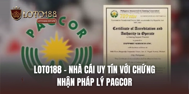 Loto188 – Nhà Cái Uy Tín Với Chứng Nhận Pháp Lý PAGCOR