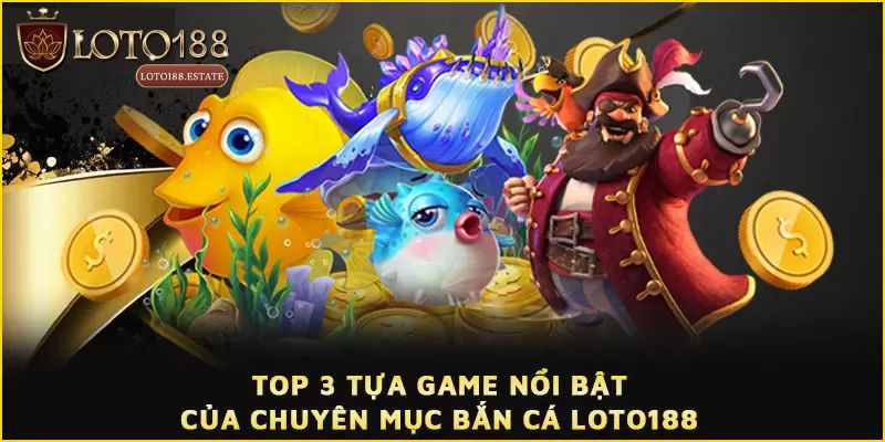 Các cấp độ chơi tại bắn cá Loto188